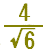 4 over sqrt(6)