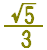 sqrt(5) over 3